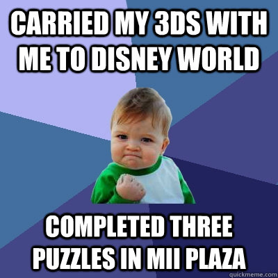 carried my 3ds with me to Disney World completed three puzzles in mii plaza  Success Kid
