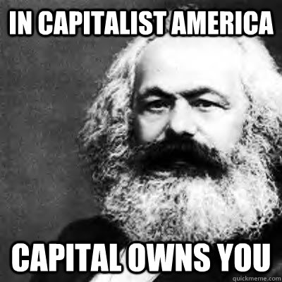 In capitalist America Capital owns you - In capitalist America Capital owns you  Misc