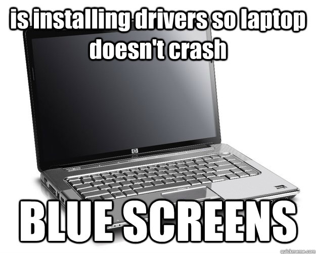 is installing drivers so laptop doesn't crash BLUE SCREENS   