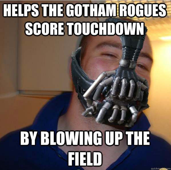 helps the gotham rogues score touchdown by blowing up the field  Almost Good Guy Bane