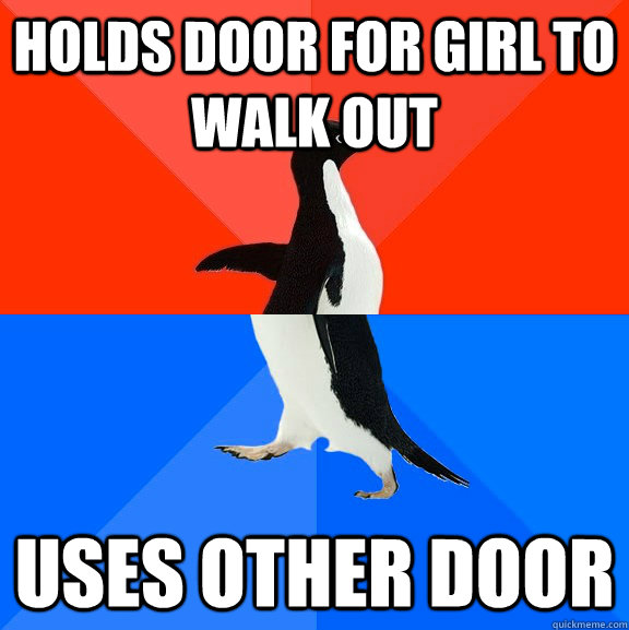 holds door for girl to walk out uses other door  Socially Awesome Awkward Penguin