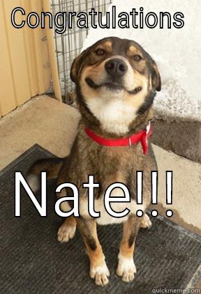CONGRATULATIONS NATE!!!  Good Dog Greg