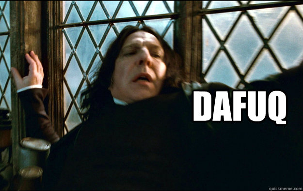  dafuq -  dafuq  Snape Dafuq