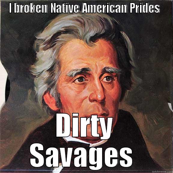 Andrew Jackson the liar  - I BROKEN NATIVE AMERICAN PRIDES  DIRTY SAVAGES  Misc