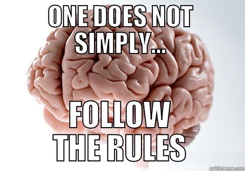 ONE DOES NOT SIMPLY... FOLLOW THE RULES Scumbag Brain