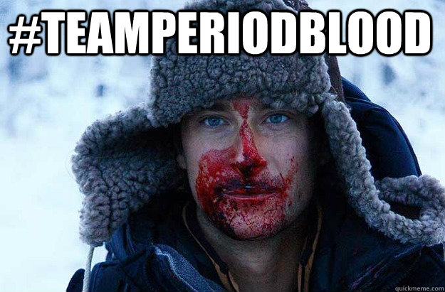 #TEAMPERIODBLOOD   Bear Grylls blood face