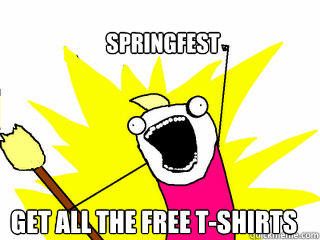 springfest get ALL the free t-shirts  All The Things