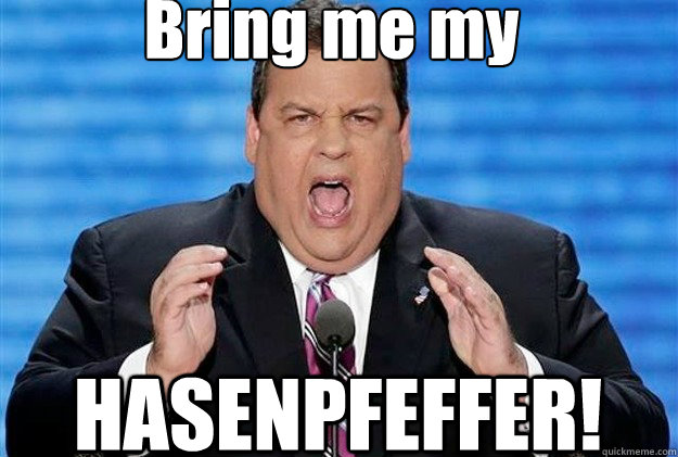 Bring me my HASENPFEFFER! - Bring me my HASENPFEFFER!  Fat Chris