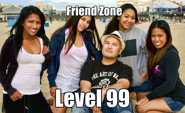 Friend Zone Level 99 - Friend Zone Level 99  Friend Zone Gabe