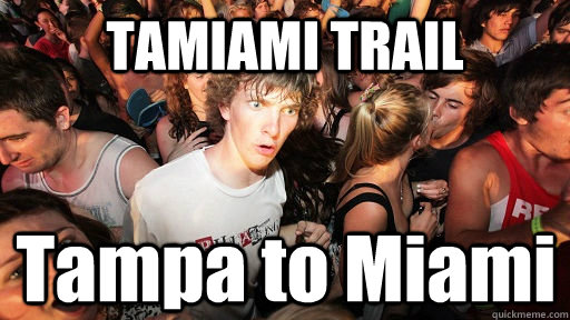 TAMIAMI TRAIL Tampa to Miami  Sudden Clarity Clarence