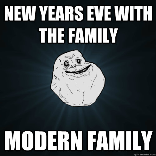 New years eve with the family modern family - New years eve with the family modern family  Forever Alone