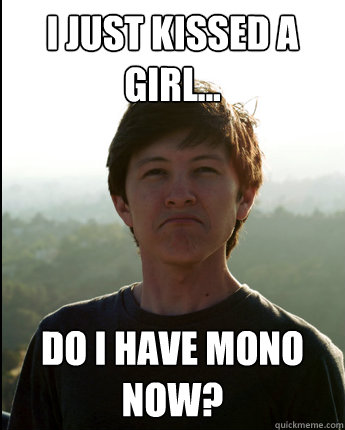 I just kissed a girl... Do I have mono now?  Virgin College Senior