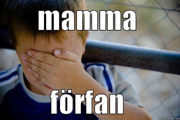 MAMMA FÖRFAN Confession kid