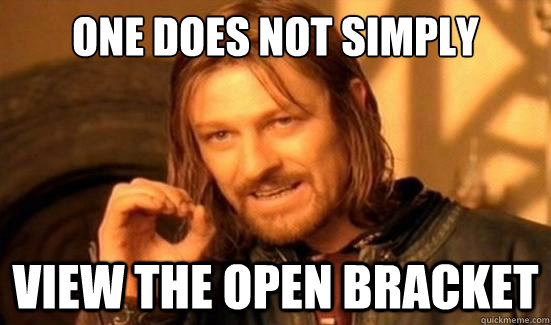 One Does Not Simply View the Open Bracket  Boromir