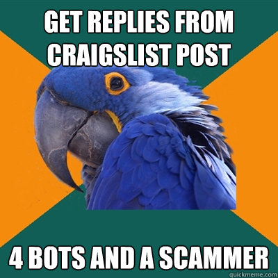 Get replies from craigslist post 4 bots and a scammer  Paranoid Parrot
