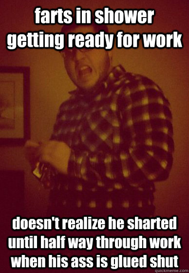 ass shart shut memes | quickmeme