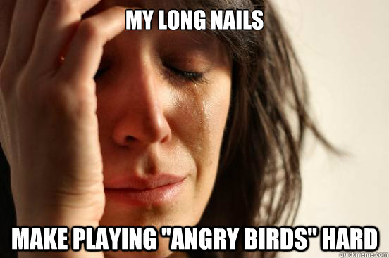My long nails make playing 