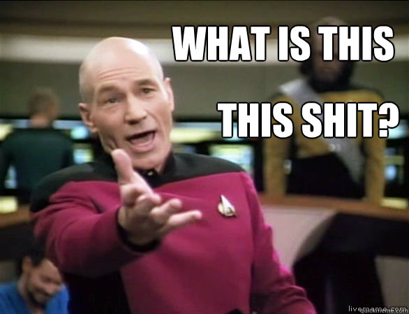 What is this this shit?  Annoyed Picard HD
