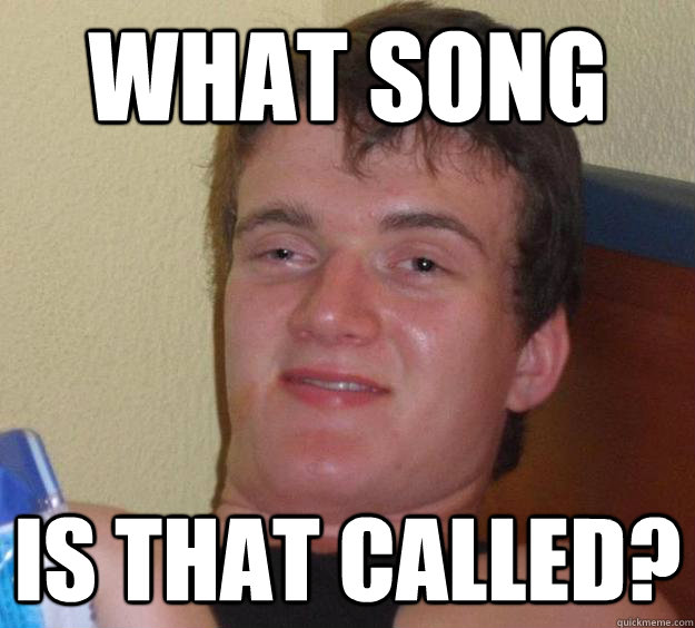 What Song Is that called?  10 Guy
