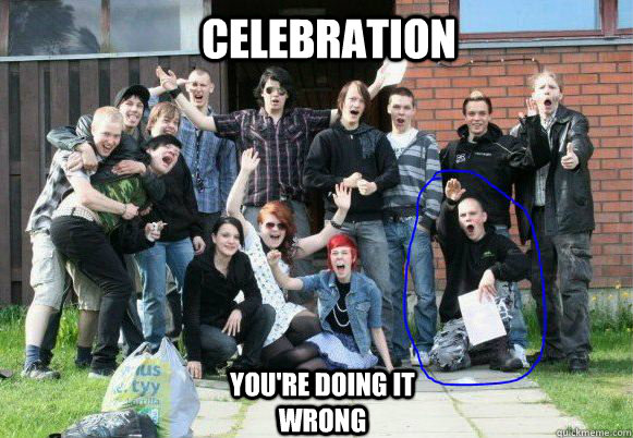 Celebration You're doing it wrong  