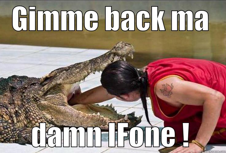 GIMME BACK MA DAMN IFONE ! Misc