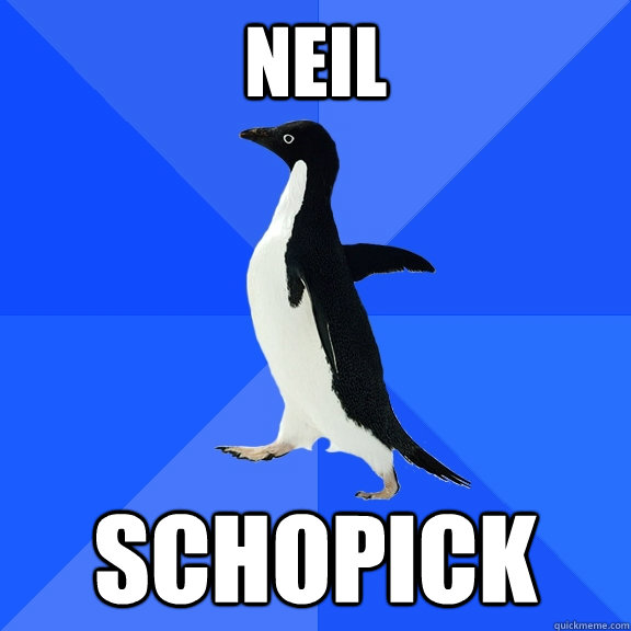 NEIL SCHOPICK  Socially Awkward Penguin