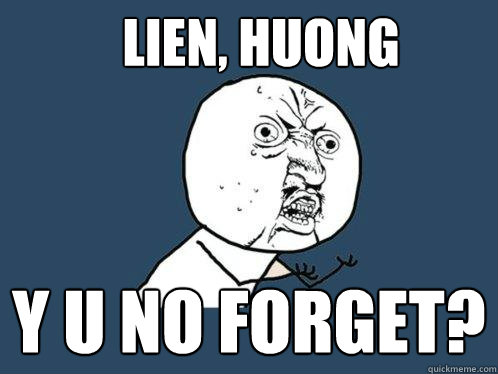 lien, huong y u no forget?  Y U No