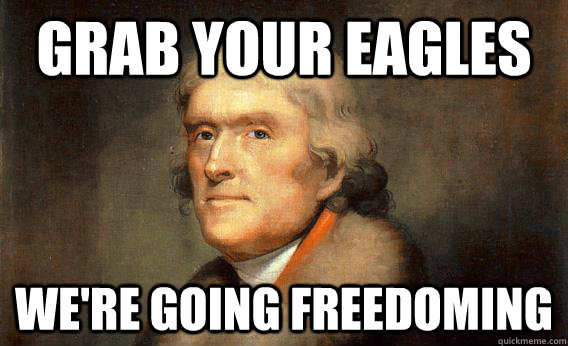 Grab your eagles We're going freedoming - Grab your eagles We're going freedoming  Liberty bro
