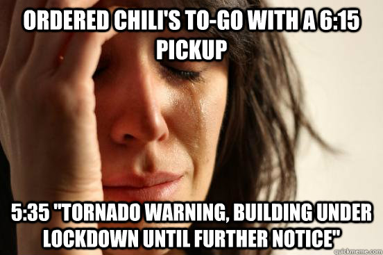 Ordered Chili's to-go with a 6:15 pickup 5:35 