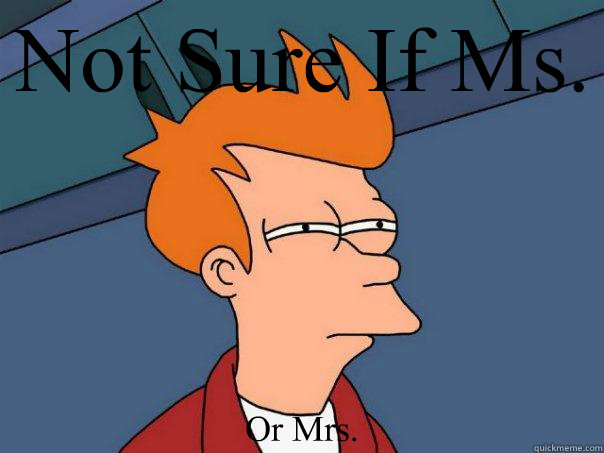 Not Sure If Ms.  Or Mrs.  Futurama Fry