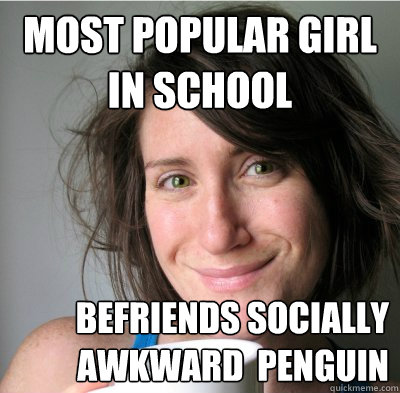 most popular girl in school befriends socially awkward  penguin - most popular girl in school befriends socially awkward  penguin  Cool Girl Callie