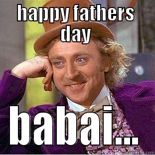 HAPPY FATHERS DAY BABAI... Creepy Wonka