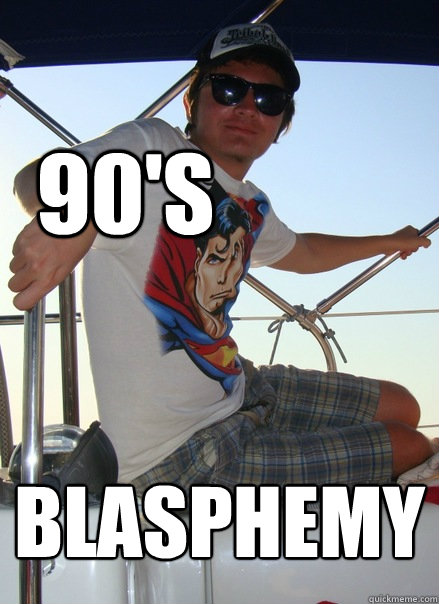 90's blasphemy  