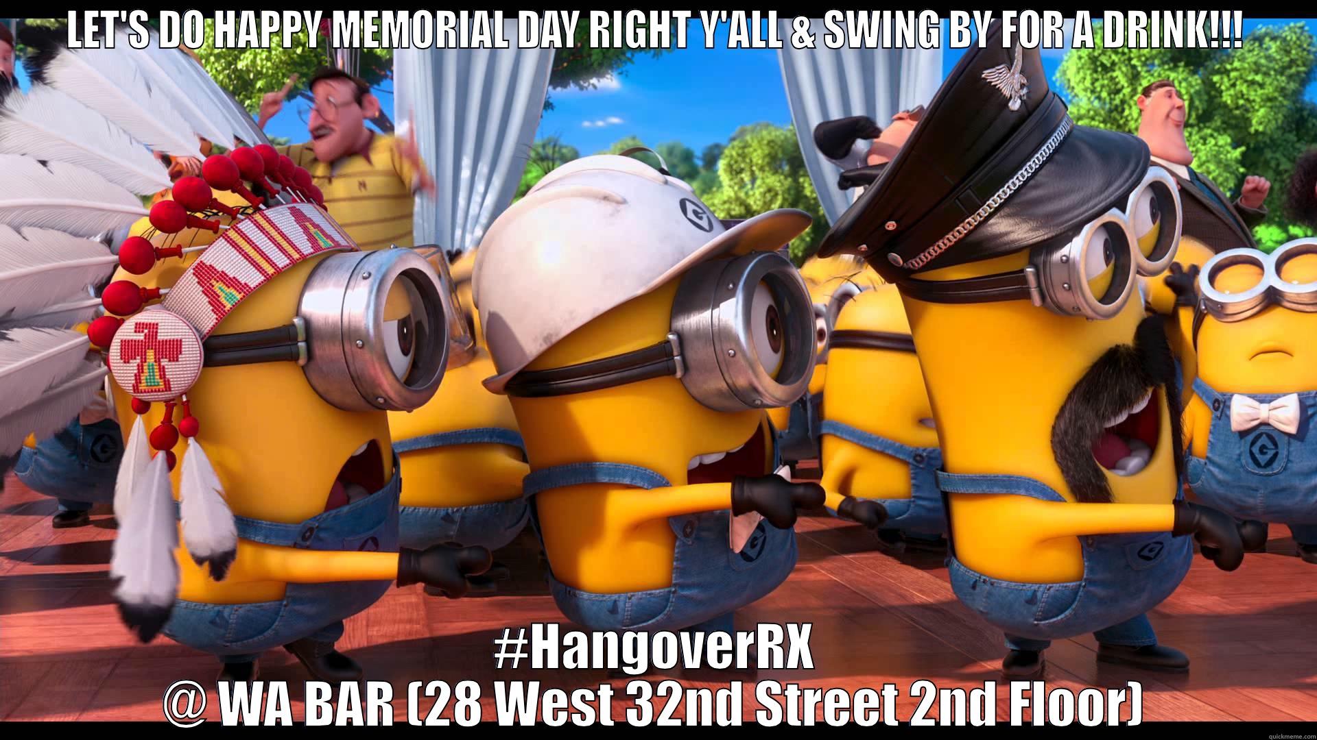 MEMORIAL DAY DRINKS - LET'S DO HAPPY MEMORIAL DAY RIGHT Y'ALL & SWING BY FOR A DRINK!!! #HANGOVERRX @ WA BAR (28 WEST 32ND STREET 2ND FLOOR) Misc