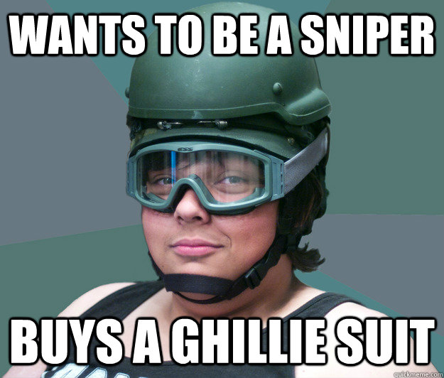 wants to be a sniper BUYS A GHILLIE SUIT  