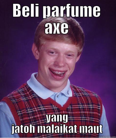 BELI PARFUME AXE YANG JATOH MALAIKAT MAUT Bad Luck Brian