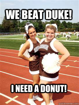 we beat duke! i need a donut!  