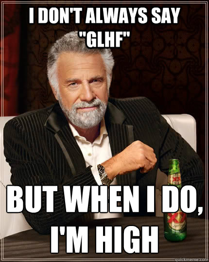 I don't always say 