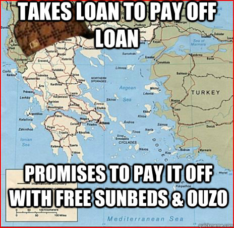 takes loan to pay off loan promises to pay it off with free sunbeds & ouzo  