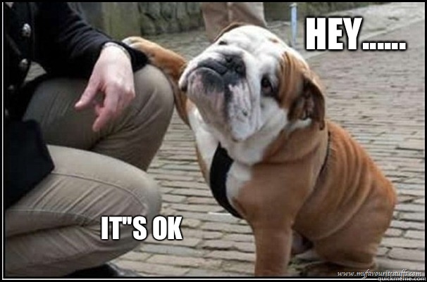 Hey...... It''s OK  Its ok