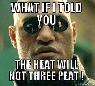 WHAT IF I TOLD YOU THE HEAT WILL NOT THREE PEAT ! Matrix Morpheus
