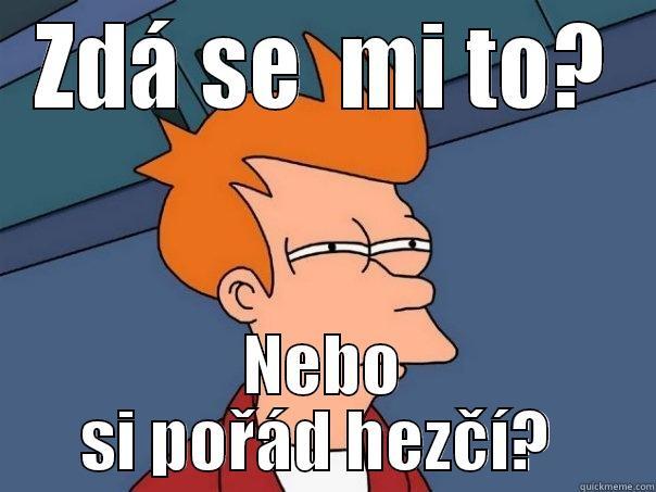 ZDÁ SE  MI TO? NEBO SI POŘÁD HEZČÍ?  Futurama Fry