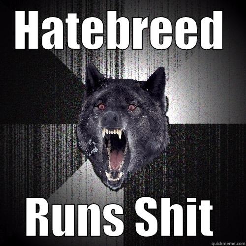 HATEBREED RUNS SHIT Insanity Wolf