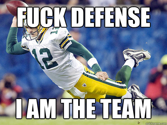 fuck defense i am the team - fuck defense i am the team  Super-Human Aaron Rodgers