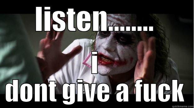 LISTEN........ I DONT GIVE A FUCK Joker Mind Loss