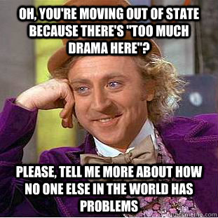 Oh, you're moving out of state because there's 