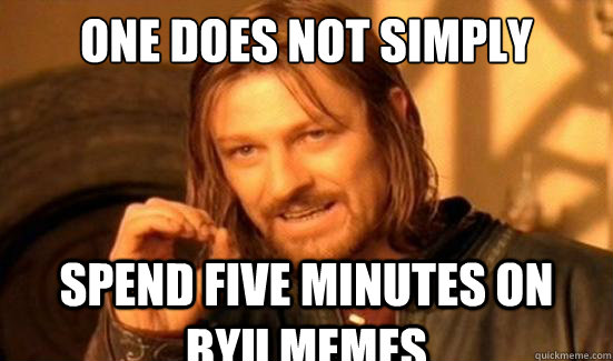 One Does Not Simply spend five minutes on BYU memes   Boromir