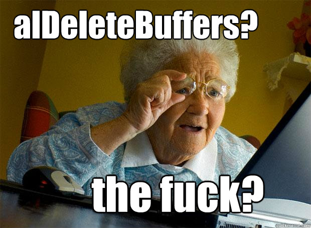 alDeleteBuffers? the fuck?  Grandma finds the Internet