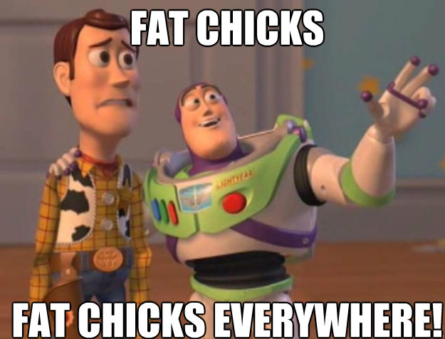 Fat Chicks Fat Chicks everywhere!  