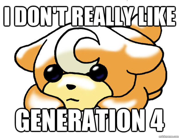 I don't really like Generation 4  Confession Teddiursa